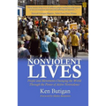 Nonviolent Lives: People and Movements Changing the World Through the Power of Active Nonviolence