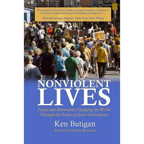 Nonviolent Lives: People and Movements Changing the World Through the Power of Active Nonviolence