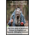 The Very Best of Brothers Grimm In English and Spanish (Bilingual Edition)