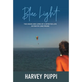 Blue Light: The Highs and Lows of a Spirited Life in Poetry and Prose