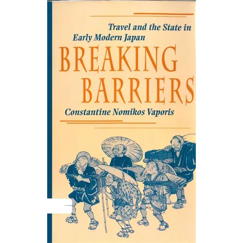 Breaking Barriers: Travel and the State in Early Modern Japan