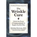 The Wrinkle Cure: Unlock the Power of Cosmeceuticals for Supple, Youthful Skin