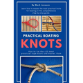 Practical Boating Knots: How to tie the +25 most practical rope knots and master them: (sailing, boating, knots, rope, illustrated, nautical knots)