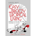 Cenote Sally's Easy, Breezy Tropical Living: Hundreds of Tips That Will Save You Thousands of Dollars
