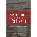 Searching for the Pattern: My Journey in Interpreting the Bible