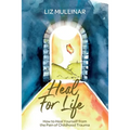 Heal For Life: How to Heal Yourself from the Pain of Childhood Trauma