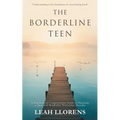 The Borderline Teen: A Practical and Compassionate Guide to Parenting a Teen with Borderline Personality Disorder