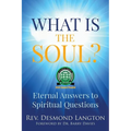 What Is the Soul?: Eternal Answers to Spiritual Questions