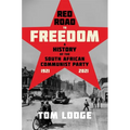 Red Road to Freedom: A History of the South African Communist Party 1921 - 2021