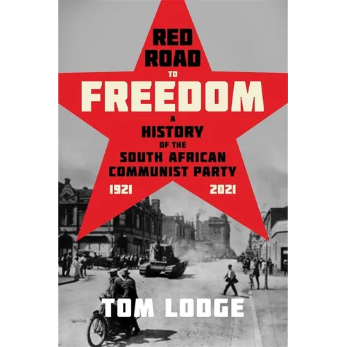 Red Road to Freedom: A History of the South African Communist Party 1921 - 2021