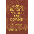 Hiking Europe: My Ups and Downs: A Challenge