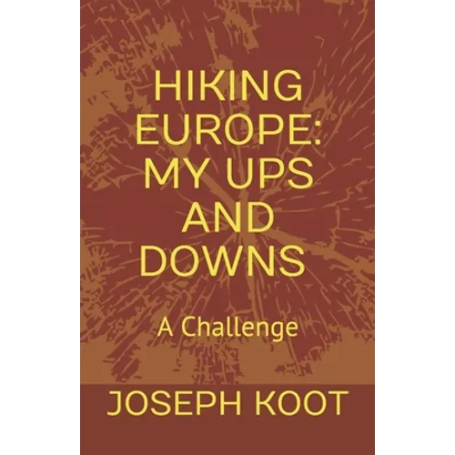 Hiking Europe: My Ups and Downs: A Challenge