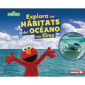 Explora Los Hábitats del Océano Con Elmo (Explore Ocean Habitats with Elmo)