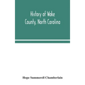 History of Wake County, North Carolina: with sketches of those who have most influenced its development