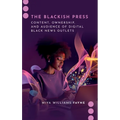 The Blackish Press: Content, Ownership, and Audience of Digital Black News Outlets