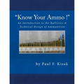 An Introduction to the Ballistics & Technical Design of Ammunition: Contains 'Best-load' technical data for over 200 of the most popular calibers