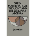 Greek Mathematical Thought and the Origin of Algebra