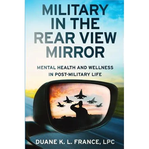 Military in the Rear View Mirror: Mental Health and Wellness in Post-Military Life