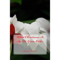 What Christmas Is As We Grow Older