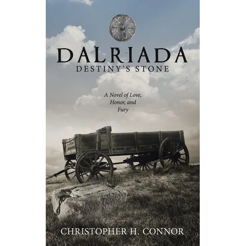 Dalriada: Destiny's Stone: A Novel of Love, Honor, and Fury