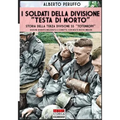 I soldati della divisione "Testa di morto": Storia della terza divisione SS "Totenkopf"