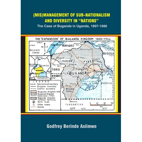 (Mis)Management of Sub-Nationalism and Diversity in "Nations": The Case of Buganda in Uganda, 1897-1980