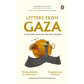 Letters from Gaza: Post October 2023, the First Collection of In-The-Moment Reflections from the People of Gaza; Written from the Vortex of Turmoil