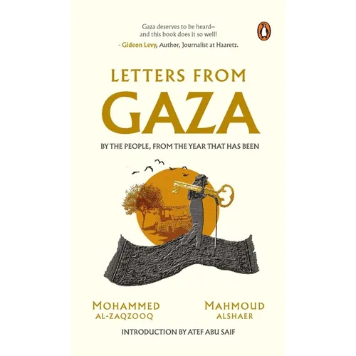Letters from Gaza: Post October 2023, the First Collection of In-The-Moment Reflections from the People of Gaza; Written from the Vortex of Turmoil