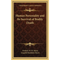 Human Personality and Its Survival of Bodily Death