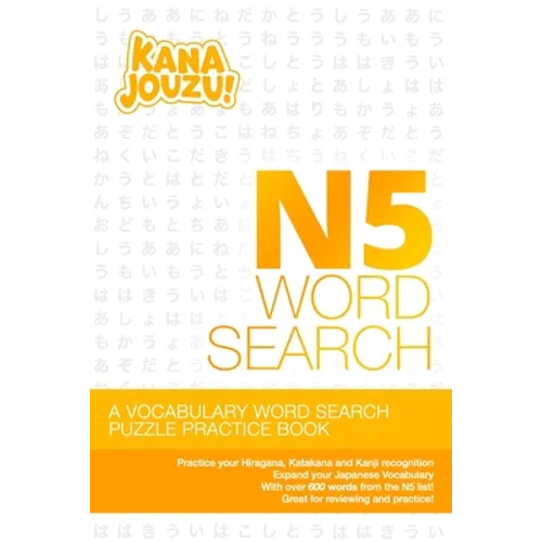 Kana Jouzu N5 Word Search: Over 600 Words Hiragana Katakana Practice Vocabulary Puzzle for Beginner Japanese Learners