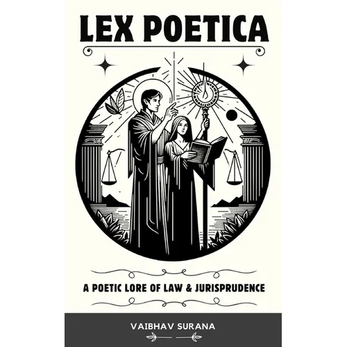 Lex Poetica: A Poetic Lore of Law & Jurisprudence