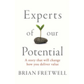 Experts Of Our Potential: A Story That Will Change The Way You Deliver Value