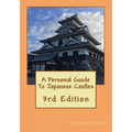 A Personal Guide To Japanese Castles: 3rd Edition