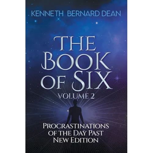 The Book of Six Volume 2: Procrastinations of the Day Past New Edition