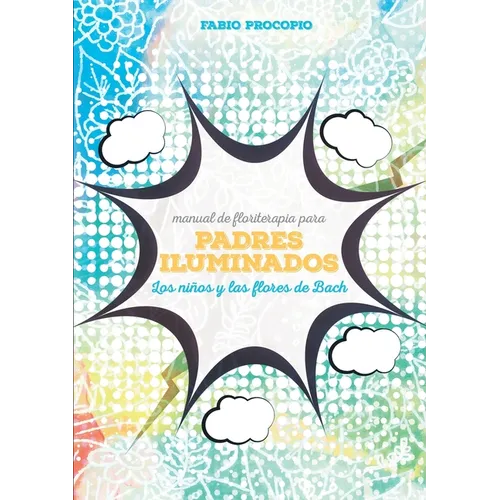 Manual de floriterapia para padres iluminados. Los niños y las flores de bach