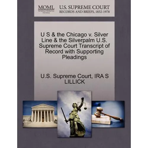 U S & the Chicago V. Silver Line & the Silverpalm U.S. Supreme Court Transcript of Record with Supporting Pleadings