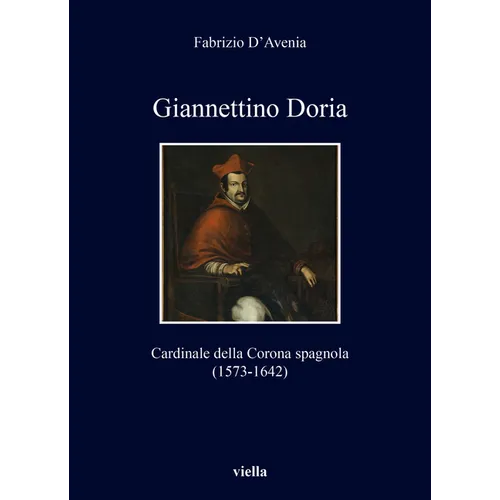 Giannettino Doria: Cardinale Della Corona Spagnola (1573-1642)