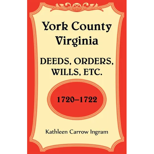 York County, Virginia Deeds, Orders, Wills, Etc., 1720-1722