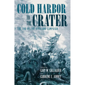 Cold Harbor to the Crater: The End of the Overland Campaign