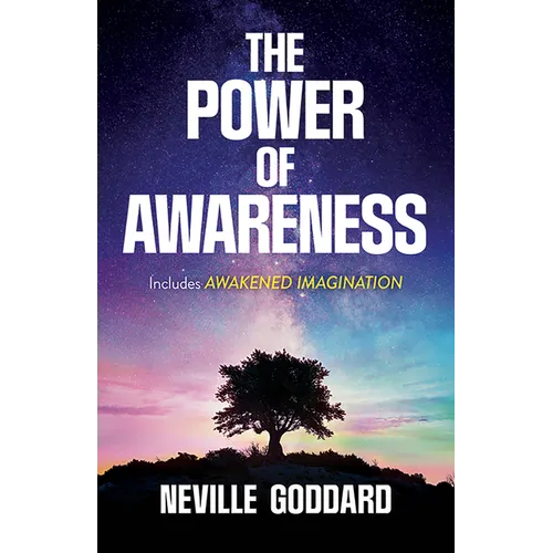 The Power of Awareness: Includes Awakened Imagination
