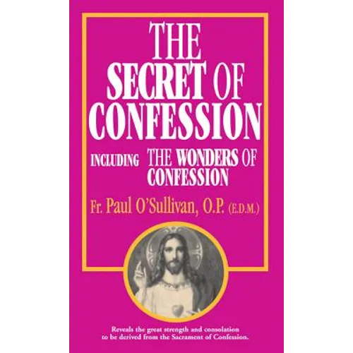 The Secret of Confession: Including the Wonders of Confession