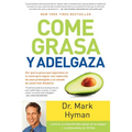 Come grasa y adelgaza: Por que la grasa que comemos es la clave para acelerar el metabolismo / Eat Fat, Get Thin