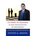 112 Ways to Succeed in Any Negotiation or Mediation: Secrets from a Professional Mediator