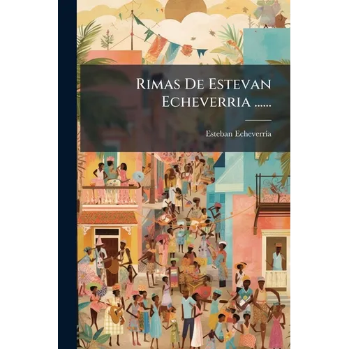 Rimas De Estevan Echeverria ......