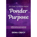 It's Time to Move from Ponder to Purpose