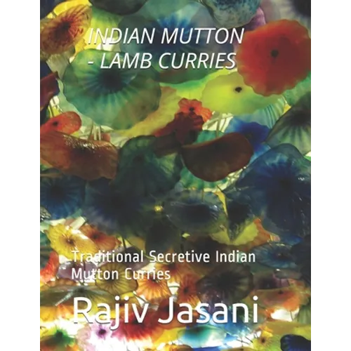 Indian Mutton/Lamb Curries: Traditional Secretive Indian Mutton Curries