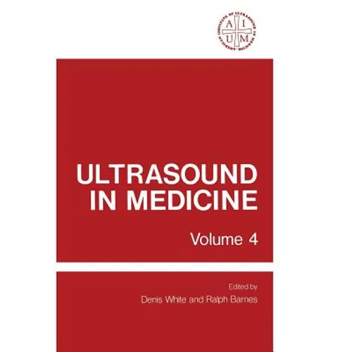 Ultrasound in Medicine: Volume 4