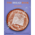 The Bread Book: 60 Artisanal Recipes for the Home Baker (from the Author of the Larousse Book of Bread)