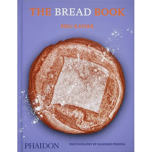 The Bread Book: 60 Artisanal Recipes for the Home Baker (from the Author of the Larousse Book of Bread)