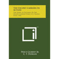 The Escort Carriers In Action: The Story, In Pictures, Of The Escort Carrier Force, U.S. Pacific Fleet, 1945
